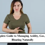 असिडिटी, गैस और सूजन के लिए प्राकृतिक उपायों की व्यापक जानकारी